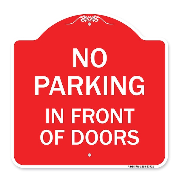 Signmission Designer Series No Parking in Front of Doors, Red & White Aluminum Sign, 18" x 18", RW-1818-23721 A-DES-RW-1818-23721 - main